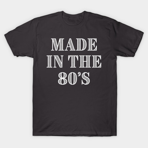 Made in the 80s T-Shirt by TShirtHook